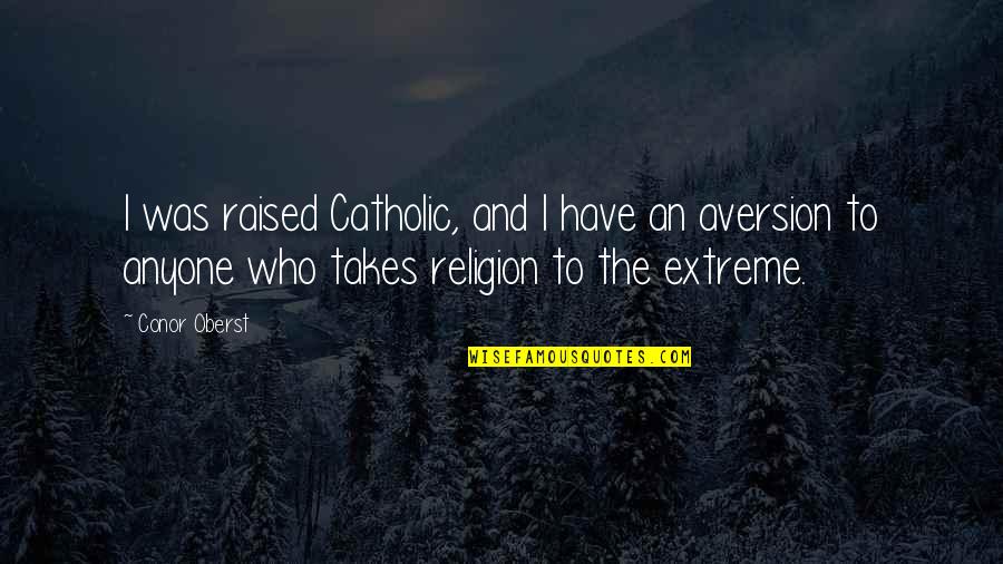 Gutty Quotes By Conor Oberst: I was raised Catholic, and I have an