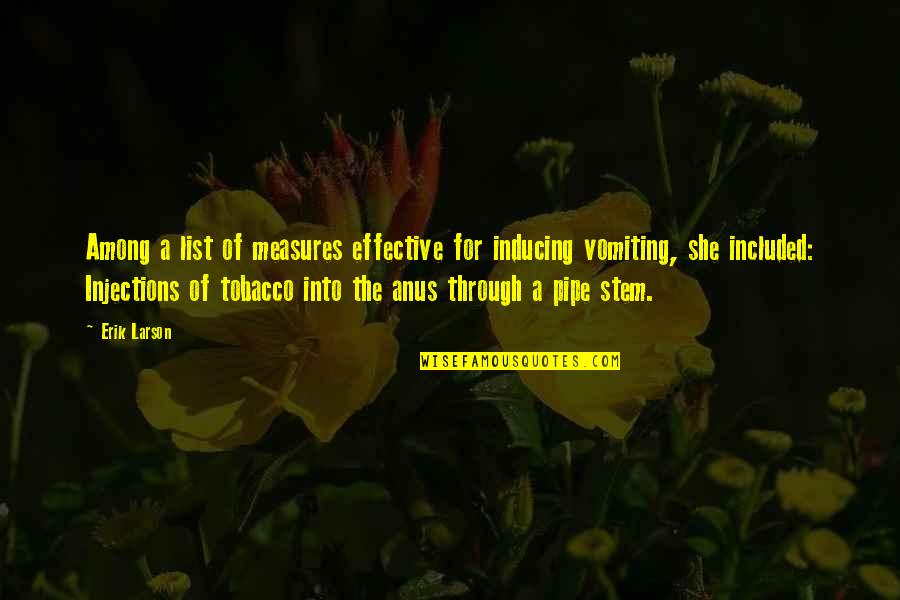 Guven Sinaq Quotes By Erik Larson: Among a list of measures effective for inducing