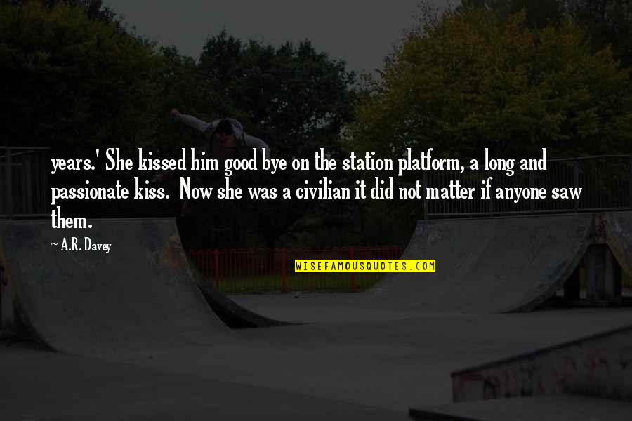 Guvercin 1 Quotes By A.R. Davey: years.' She kissed him good bye on the