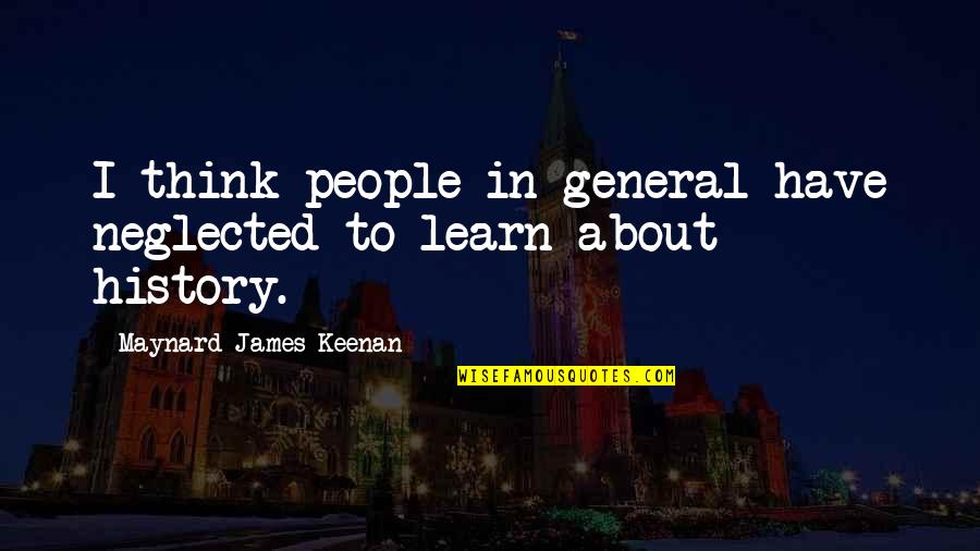 Guy Ambition Quotes By Maynard James Keenan: I think people in general have neglected to Guy Ambition Quotes By Maynard James Keenan: I think people in general have neglected to