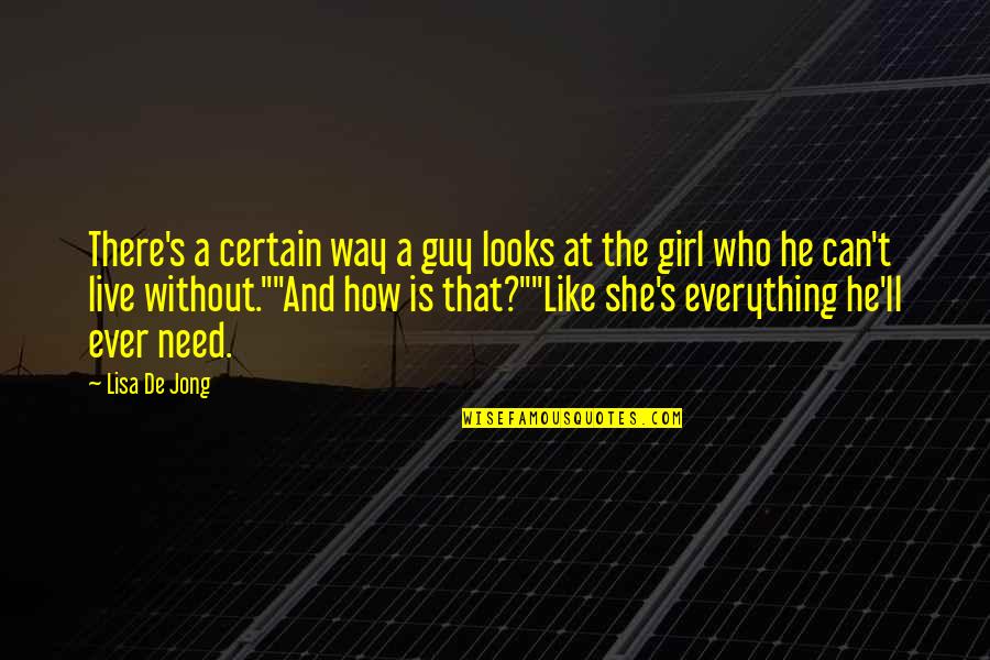 Guy And Girl Quotes By Lisa De Jong: There's a certain way a guy looks at