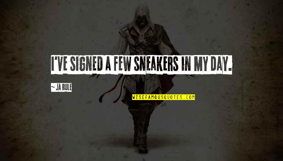 Guy Apron Quotes By Ja Rule: I've signed a few sneakers in my day.