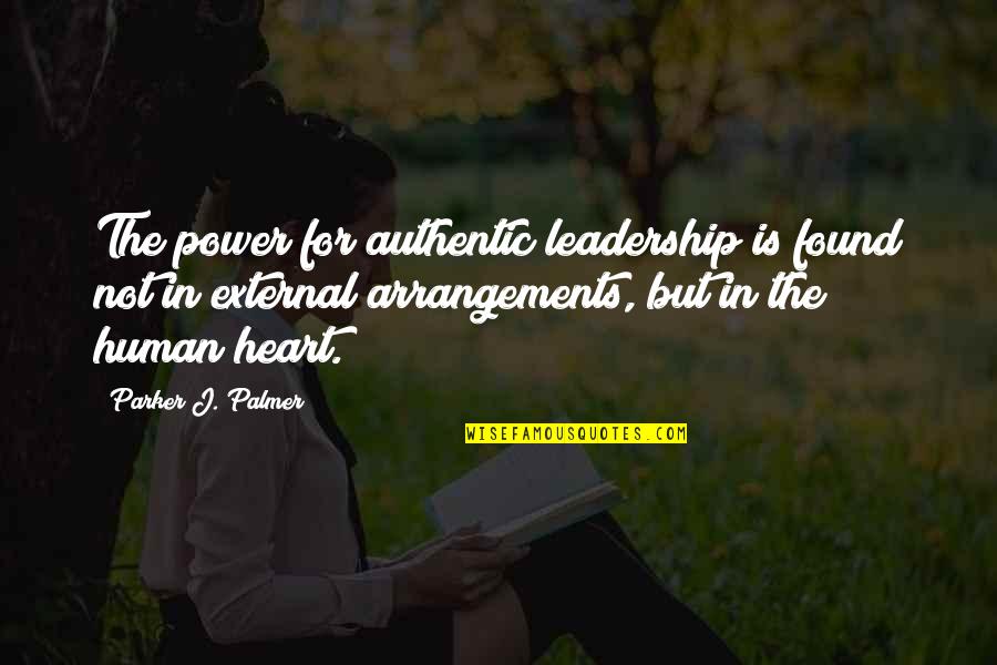 Guy Crush Quotes By Parker J. Palmer: The power for authentic leadership is found not Guy Crush Quotes By Parker J. Palmer: The power for authentic leadership is found not