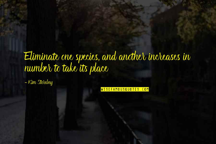 Guy De Maupassant Bel Ami Quotes By Kim Sterelny: Eliminate one species, and another increases in number