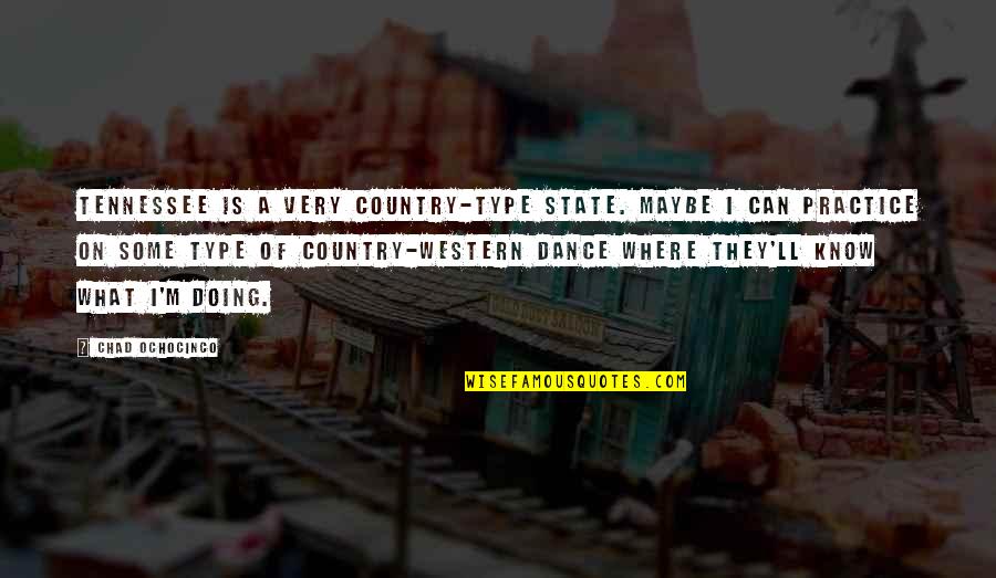 Guy Debord Derive Quotes By Chad Ochocinco: Tennessee is a very country-type state. Maybe I
