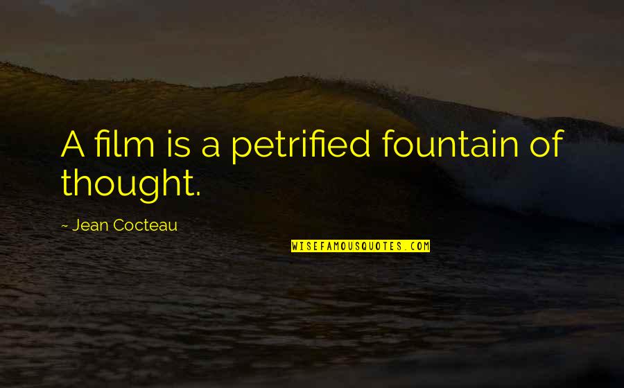 Guy Debord Derive Quotes By Jean Cocteau: A film is a petrified fountain of thought.