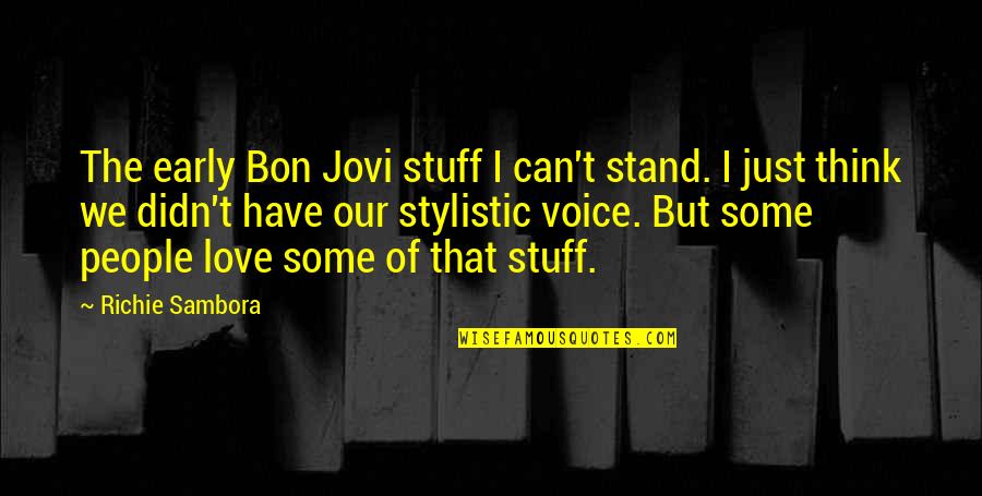 Guy Debord Derive Quotes By Richie Sambora: The early Bon Jovi stuff I can't stand.