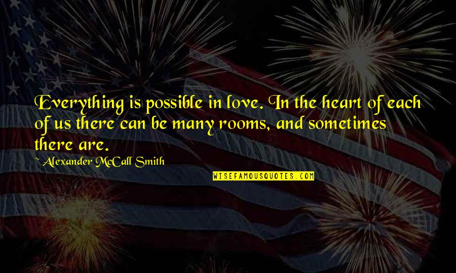 Guy Fieri Flavortown Quotes By Alexander McCall Smith: Everything is possible in love. In the heart Guy Fieri Flavortown Quotes By Alexander McCall Smith: Everything is possible in love. In the heart