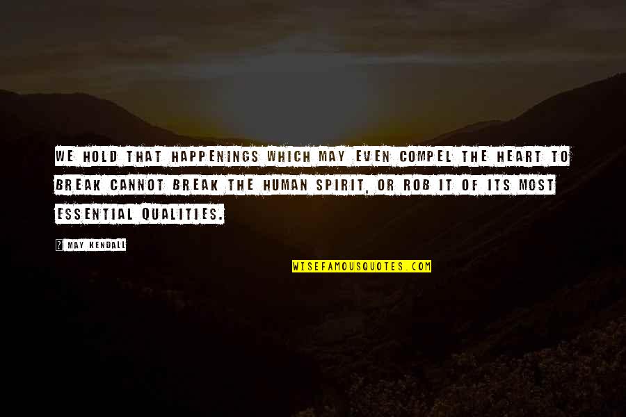 Guy From Harlem Quotes By May Kendall: We hold that happenings which may even compel Guy From Harlem Quotes By May Kendall: We hold that happenings which may even compel