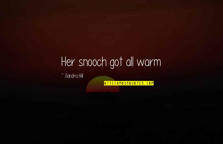 Guy From Harlem Quotes By Sandra Hill: Her snooch got all warm Guy From Harlem Quotes By Sandra Hill: Her snooch got all warm