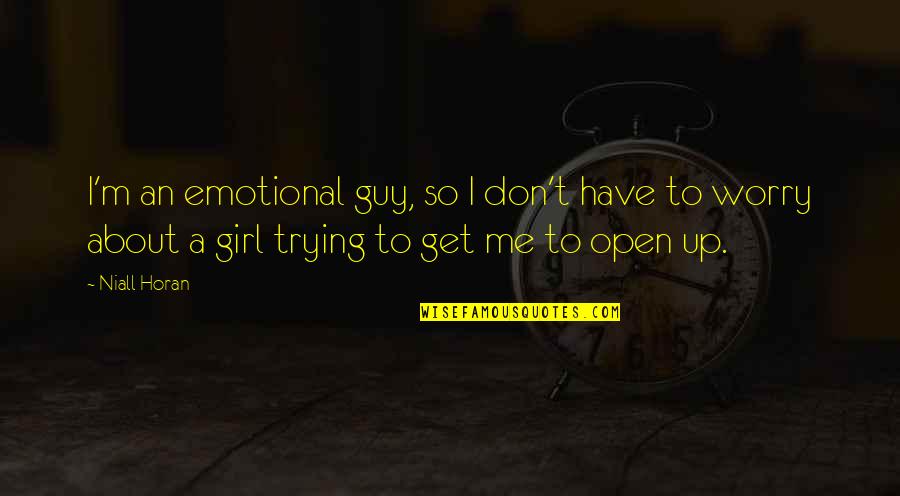 Guy Girl Quotes By Niall Horan: I'm an emotional guy, so I don't have