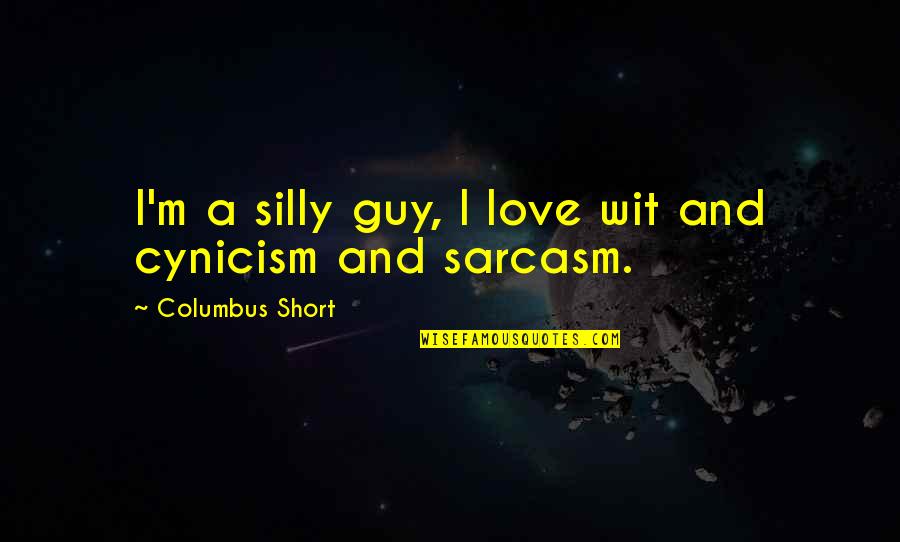 Guy I Love Quotes By Columbus Short: I'm a silly guy, I love wit and