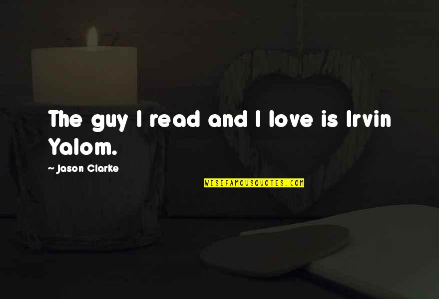 Guy I Love Quotes By Jason Clarke: The guy I read and I love is