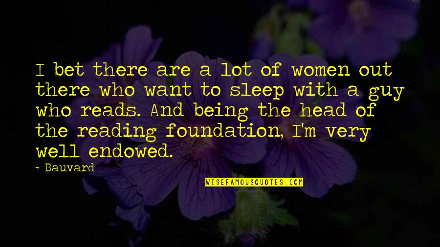 Guy I Want Quotes By Bauvard: I bet there are a lot of women Guy I Want Quotes By Bauvard: I bet there are a lot of women