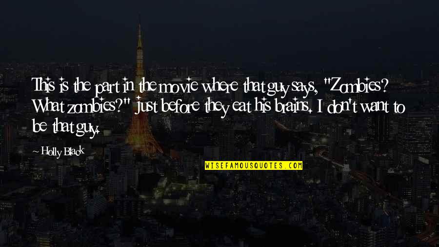 Guy I Want Quotes By Holly Black: This is the part in the movie where Guy I Want Quotes By Holly Black: This is the part in the movie where