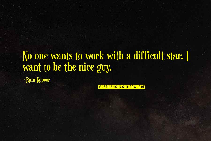 Guy I Want Quotes By Ram Kapoor: No one wants to work with a difficult