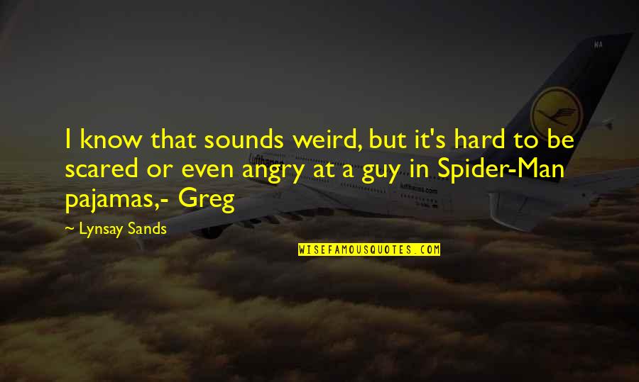 Guy Man Quotes By Lynsay Sands: I know that sounds weird, but it's hard