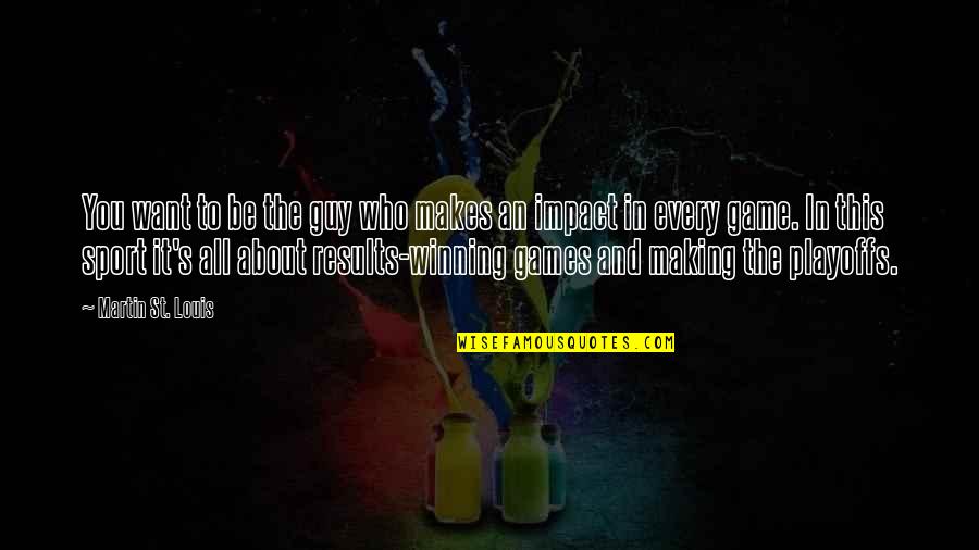 Guy Martin Best Quotes By Martin St. Louis: You want to be the guy who makes Guy Martin Best Quotes By Martin St. Louis: You want to be the guy who makes