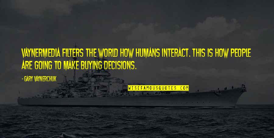 Guy Mollet Quotes By Gary Vaynerchuk: VaynerMedia filters the world how humans interact. This Guy Mollet Quotes By Gary Vaynerchuk: VaynerMedia filters the world how humans interact. This