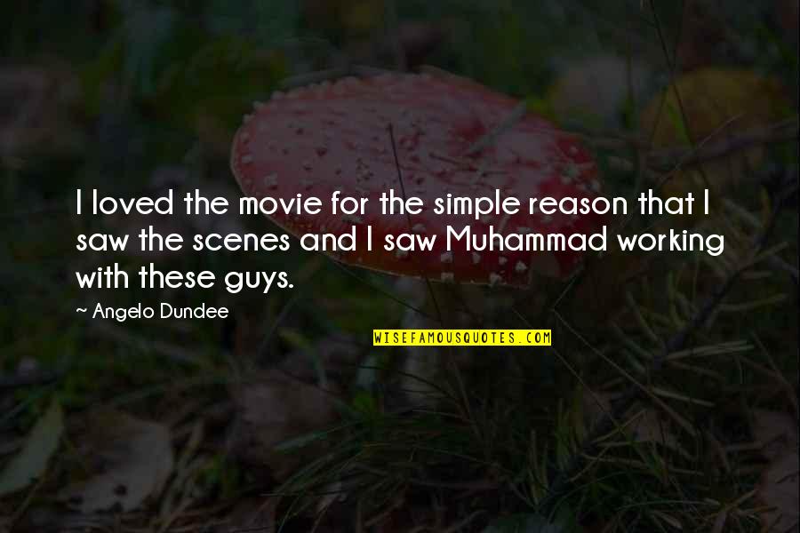 Guy Movie Quotes By Angelo Dundee: I loved the movie for the simple reason Guy Movie Quotes By Angelo Dundee: I loved the movie for the simple reason
