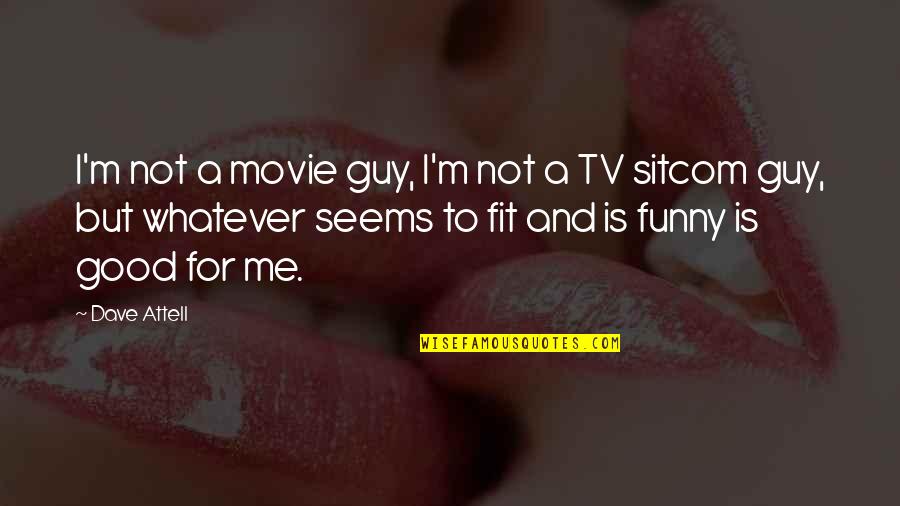 Guy Movie Quotes By Dave Attell: I'm not a movie guy, I'm not a Guy Movie Quotes By Dave Attell: I'm not a movie guy, I'm not a