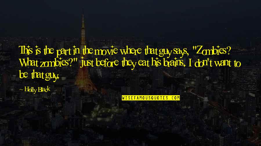 Guy Movie Quotes By Holly Black: This is the part in the movie where Guy Movie Quotes By Holly Black: This is the part in the movie where