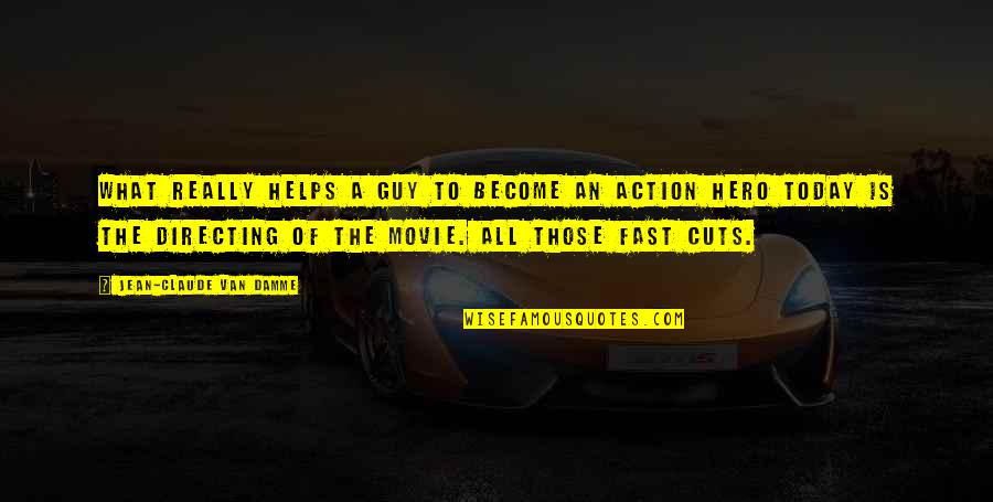 Guy Movie Quotes By Jean-Claude Van Damme: What really helps a guy to become an Guy Movie Quotes By Jean-Claude Van Damme: What really helps a guy to become an