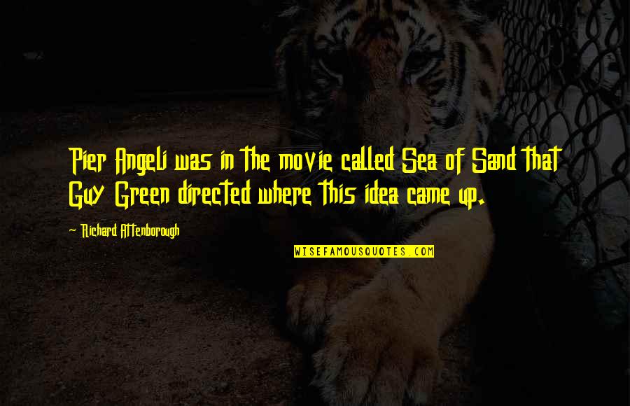 Guy Movie Quotes By Richard Attenborough: Pier Angeli was in the movie called Sea Guy Movie Quotes By Richard Attenborough: Pier Angeli was in the movie called Sea