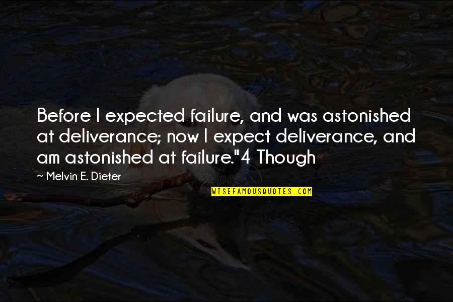 Guy Seeing The Real You Quotes By Melvin E. Dieter: Before I expected failure, and was astonished at