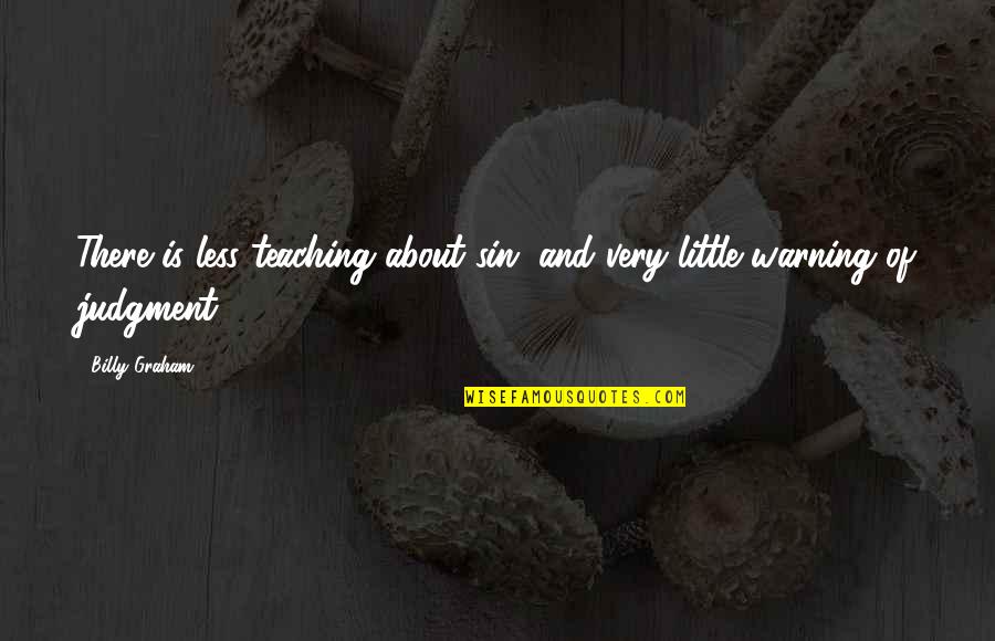 Guy Smiley Quotes By Billy Graham: There is less teaching about sin, and very