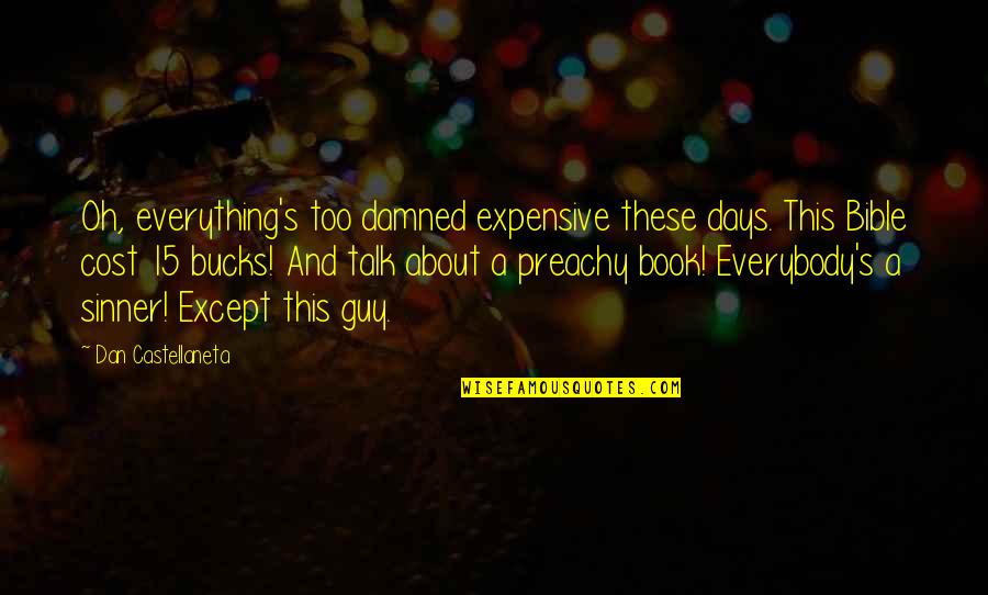 Guy Talk Quotes By Dan Castellaneta: Oh, everything's too damned expensive these days. This Guy Talk Quotes By Dan Castellaneta: Oh, everything's too damned expensive these days. This