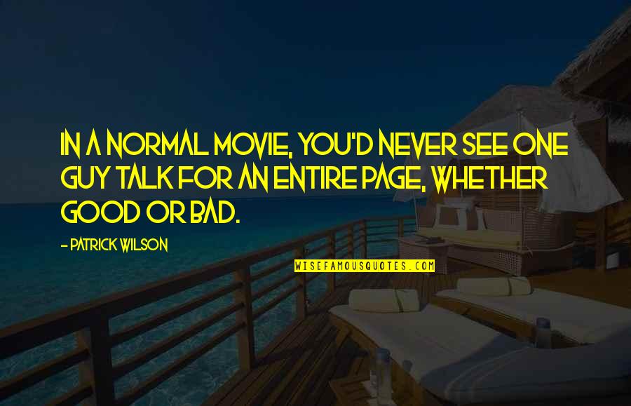 Guy Talk Quotes By Patrick Wilson: In a normal movie, you'd never see one Guy Talk Quotes By Patrick Wilson: In a normal movie, you'd never see one