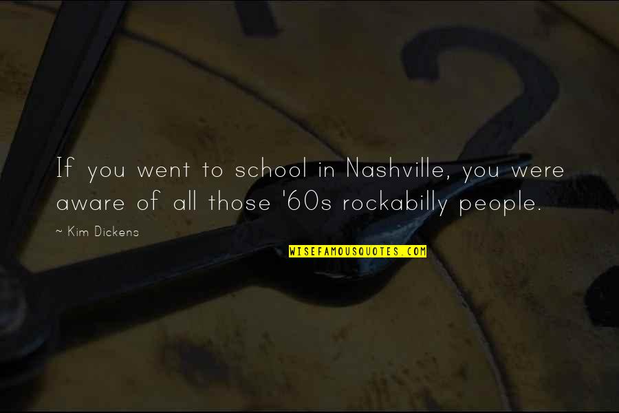 Guy That Plays Quotes By Kim Dickens: If you went to school in Nashville, you