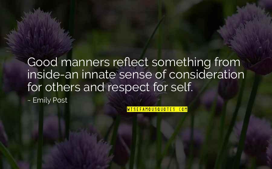 Guy That Smashes Quotes By Emily Post: Good manners reflect something from inside-an innate sense Guy That Smashes Quotes By Emily Post: Good manners reflect something from inside-an innate sense