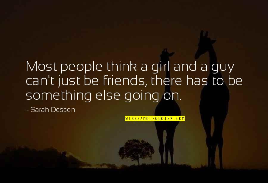 Guy To Girl Quotes By Sarah Dessen: Most people think a girl and a guy