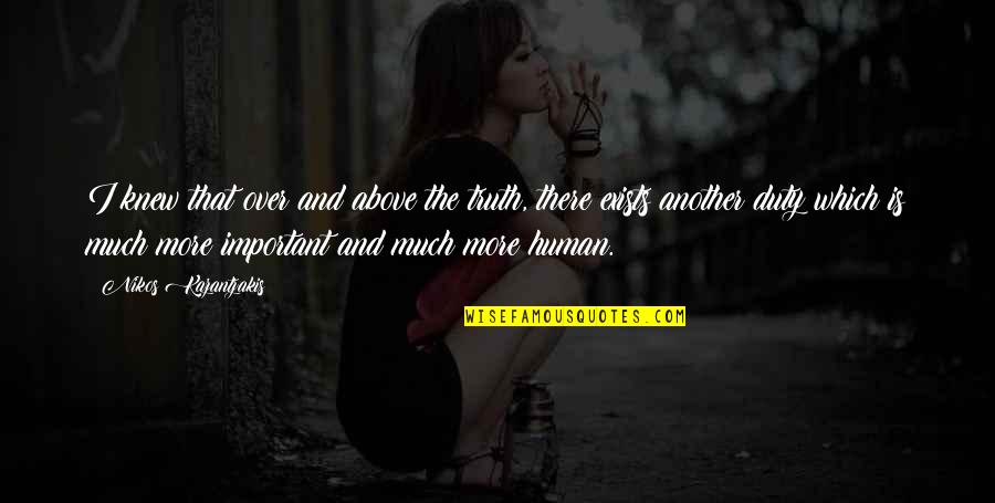 Guy With Sunglasses Quotes By Nikos Kazantzakis: I knew that over and above the truth, Guy With Sunglasses Quotes By Nikos Kazantzakis: I knew that over and above the truth,