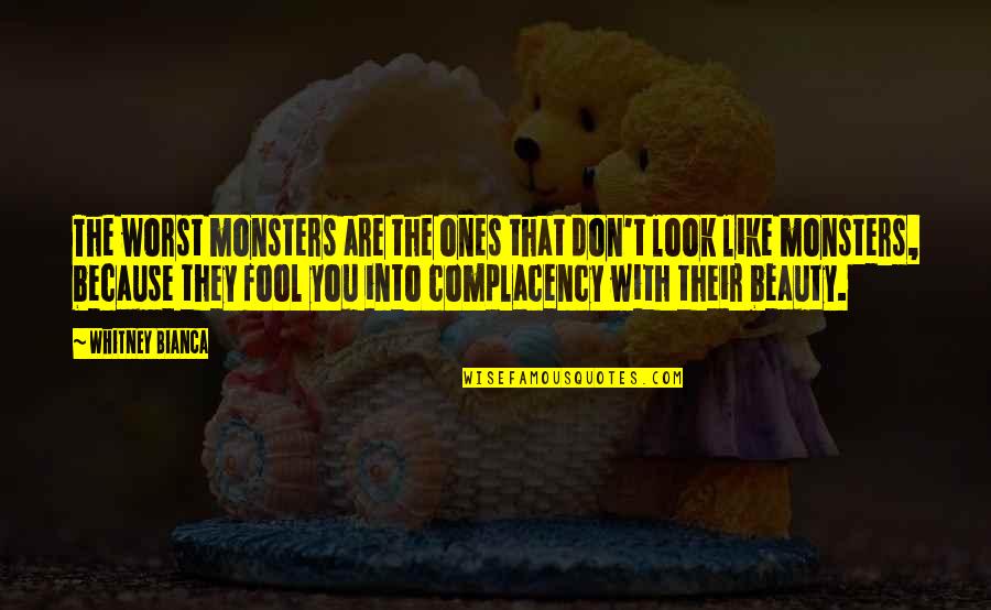 Guy You Like Likes Another Girl Quotes By Whitney Bianca: The worst monsters are the ones that don't Guy You Like Likes Another Girl Quotes By Whitney Bianca: The worst monsters are the ones that don't