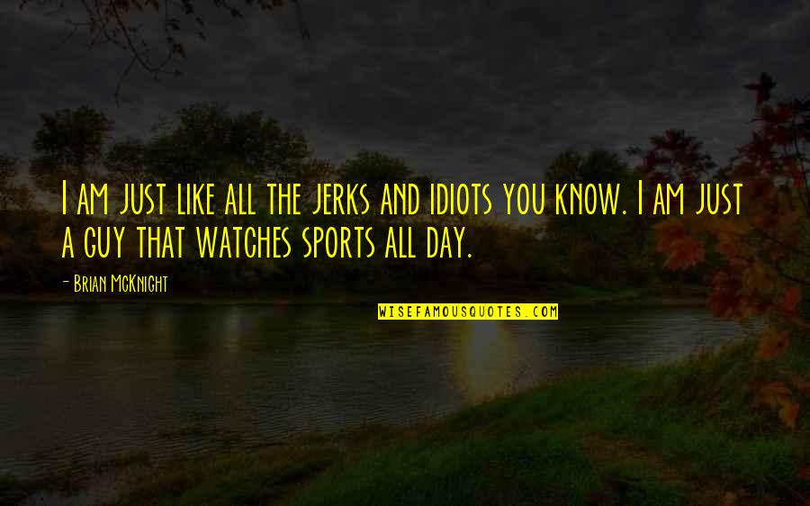 Guy You Really Like Quotes By Brian McKnight: I am just like all the jerks and Guy You Really Like Quotes By Brian McKnight: I am just like all the jerks and