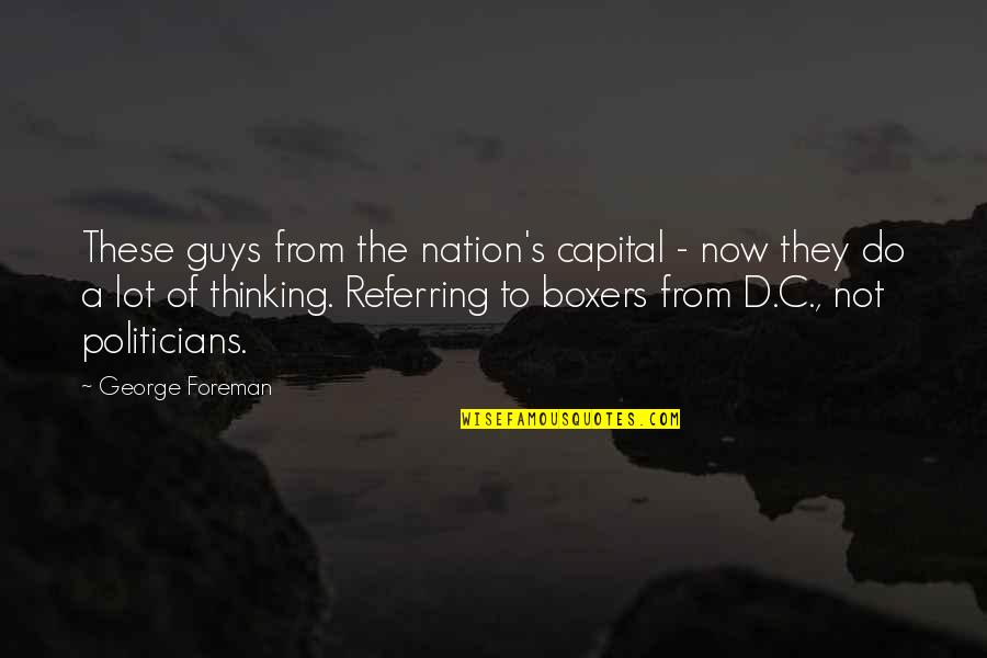 Guy'd Quotes By George Foreman: These guys from the nation's capital - now