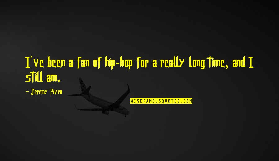 Guylene Ozlanski Quotes By Jeremy Piven: I've been a fan of hip-hop for a