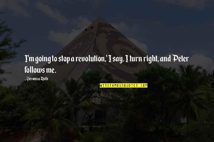Guyle's Quotes By Veronica Roth: I'm going to stop a revolution,' I say.