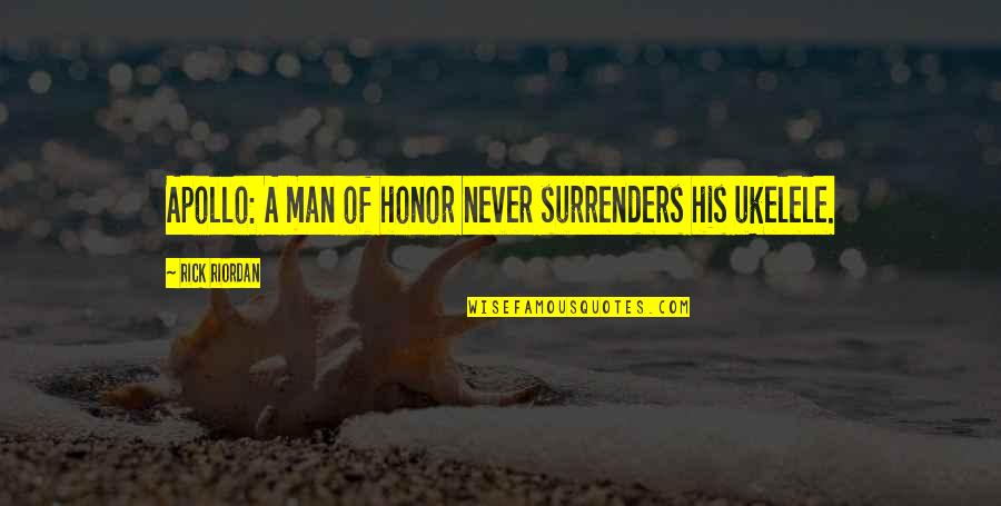 Guylian Belgian Quotes By Rick Riordan: Apollo: A man of honor never surrenders his Guylian Belgian Quotes By Rick Riordan: Apollo: A man of honor never surrenders his