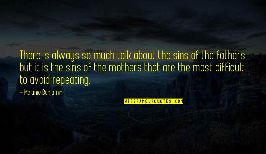 Guylian Usa Quotes By Melanie Benjamin: There is always so much talk about the