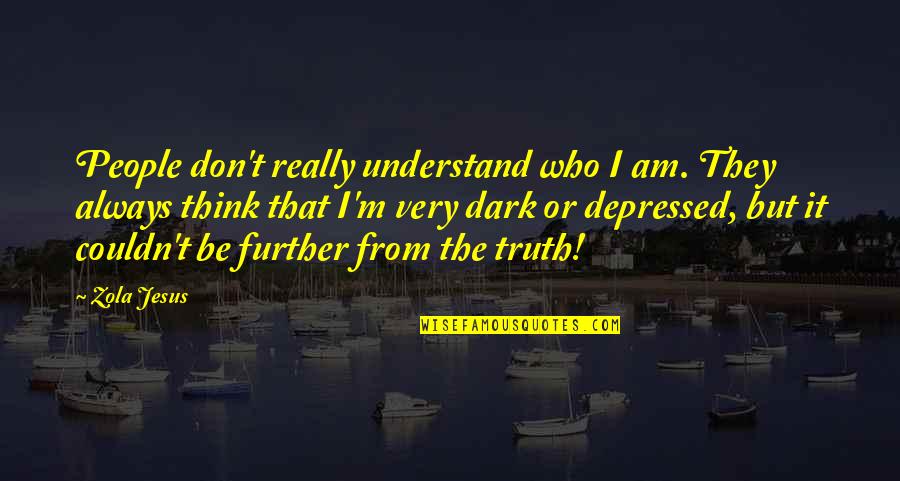 Guymann Quotes By Zola Jesus: People don't really understand who I am. They Guymann Quotes By Zola Jesus: People don't really understand who I am. They