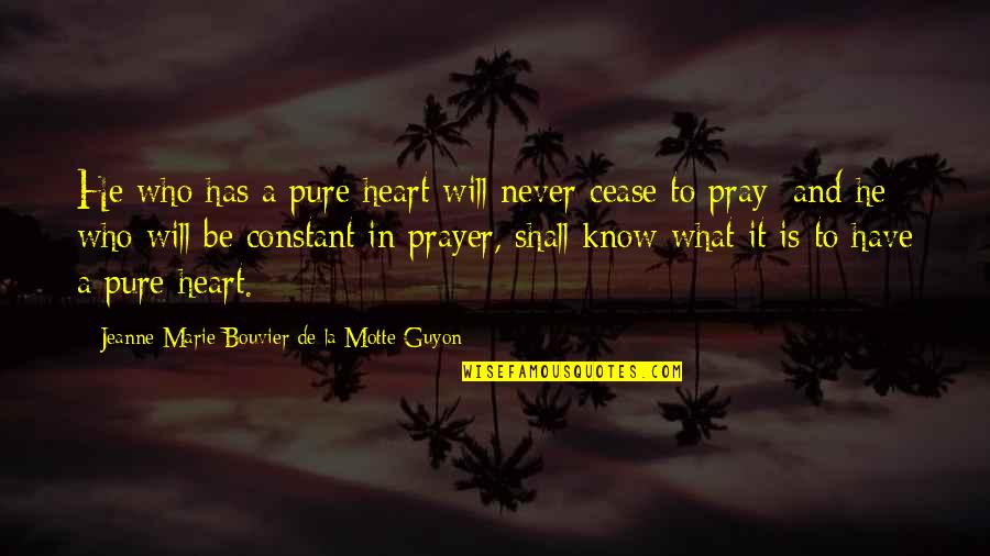 Guyon Quotes By Jeanne Marie Bouvier De La Motte Guyon: He who has a pure heart will never