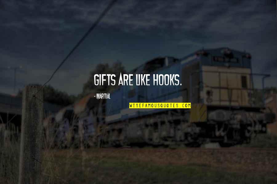 Guyong Quotes By Martial: Gifts are like hooks. Guyong Quotes By Martial: Gifts are like hooks.
