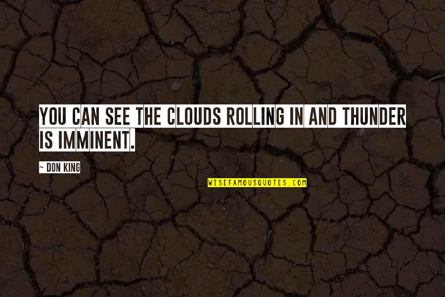 Guys And Hoes Quotes By Don King: You can see the clouds rolling in and