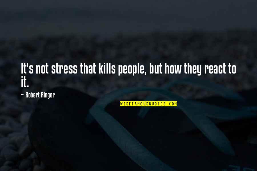 Guys And Lies Quotes By Robert Ringer: It's not stress that kills people, but how