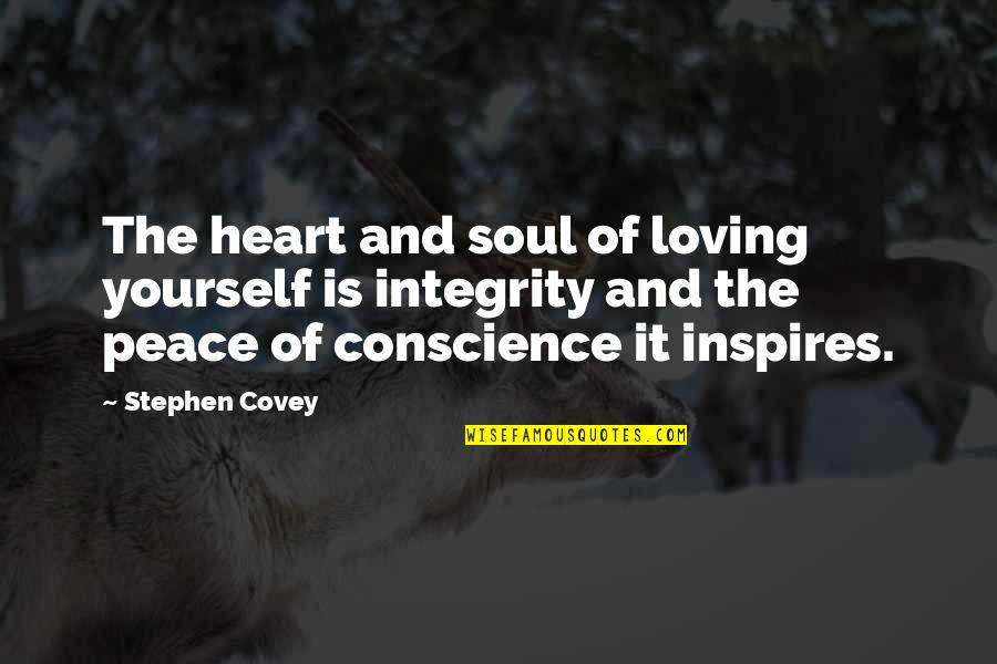 Guys And Loyalty Quotes By Stephen Covey: The heart and soul of loving yourself is Guys And Loyalty Quotes By Stephen Covey: The heart and soul of loving yourself is