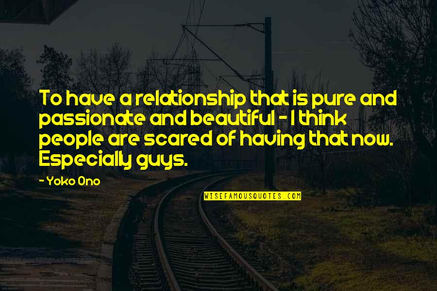 Guys And Relationship Quotes By Yoko Ono: To have a relationship that is pure and